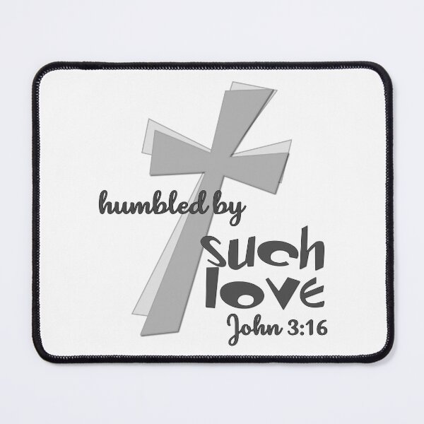 Item preview, Christian Design - Humbled by Such Love - John 3 16 designed and sold by simplydesignart.