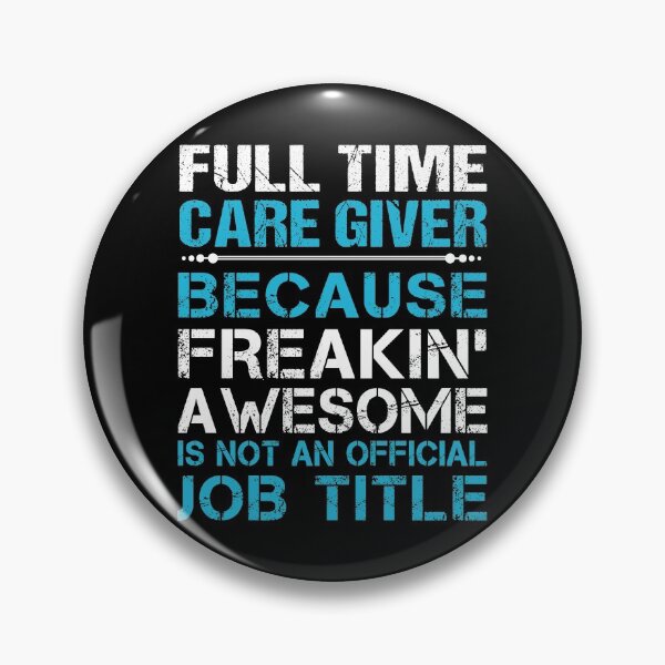 Item preview, Full Time Care Giver T Shirt - Freaking Awesome Job Gift Item Tee designed and sold by oetate4774.