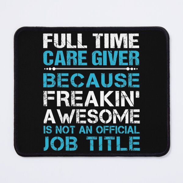 Item preview, Full Time Care Giver T Shirt - Freaking Awesome Job Gift Item Tee designed and sold by oetate4774.