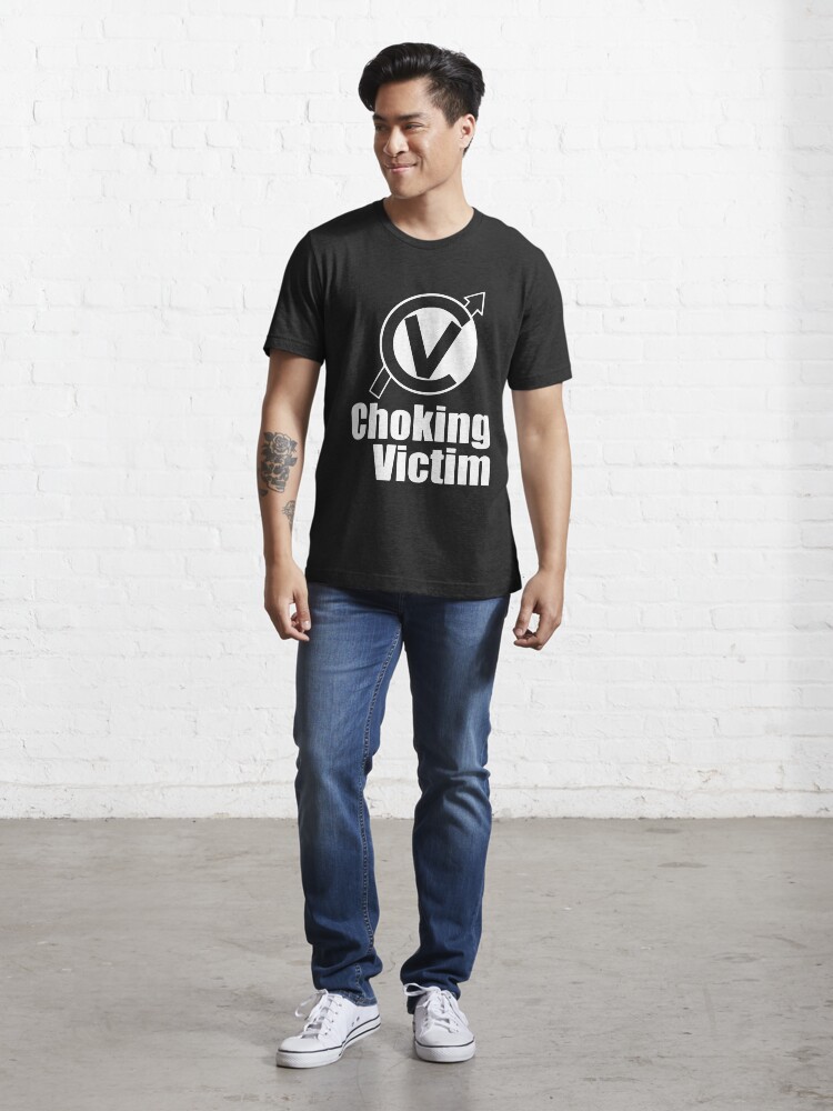 Choking victim t outlet shirt