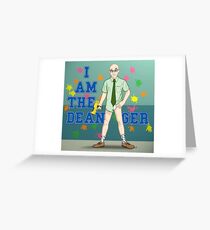 I am the Dean-ger!!! Greeting Card