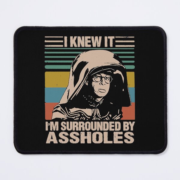 Item preview, I Knew It I'm Surrounded By Assholes  designed and sold by Ovuerf455.