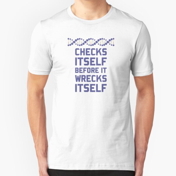 Check Yourself Before You Wreck Your DNA Genetics Slim Fit T-Shirt