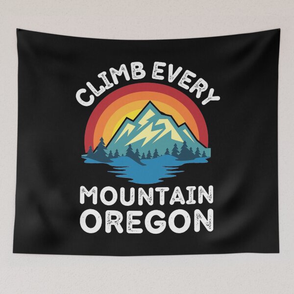 Item preview, Climb Every Mountain Oregon For Mountain Climbing Lovers designed and sold by RGRamsey.