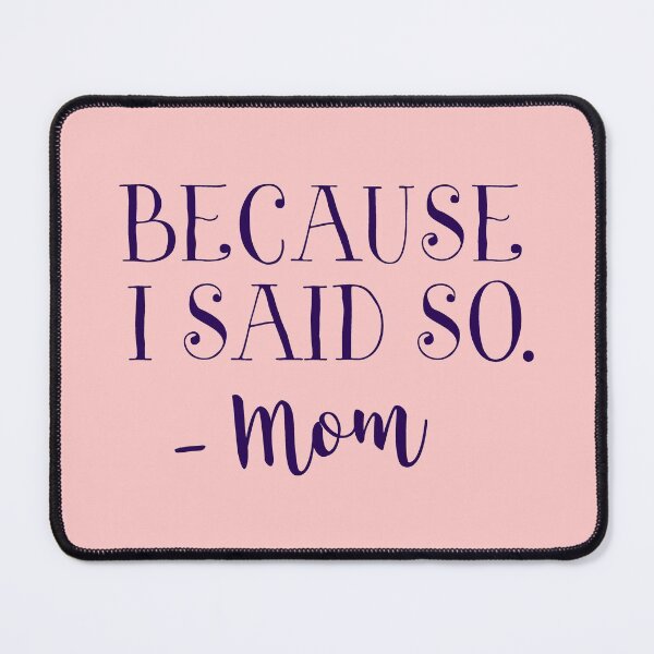 Item preview, Because I Said So. mom designed and sold by Terisdesign.