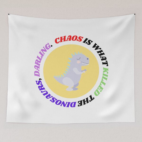 Item preview, CHAOS IS WHAT KILLED THE DINOSAURS, DARLING. - Heathers The Musical Quotes designed and sold by Delandor.