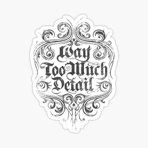 "Way Too Much Detail" Sticker for Sale by RevolutionGFX Redbubble
