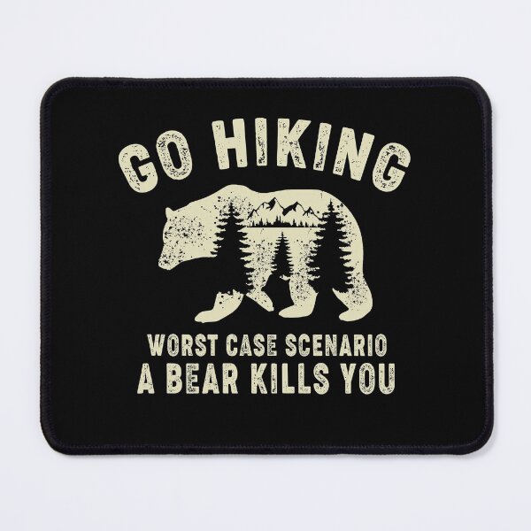 Item preview, Go Hiking Worst Case Scenario A Bear Kills You designed and sold by i-longmanshop.