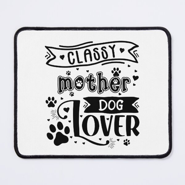 Item preview, Classy Mother Dog Lover - Cool Design Gift Idea For Dog Lovers designed and sold by Prince - Bestseller ★★★★★.