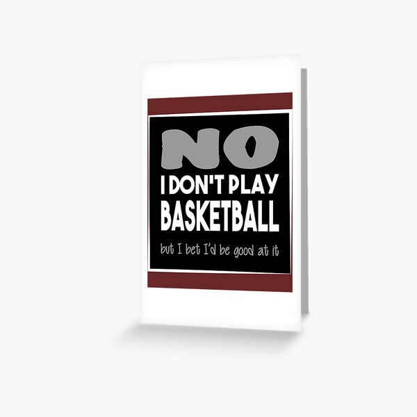 No I don_t play basketball - Quote for tall people Fitted Scoop  Greeting Card