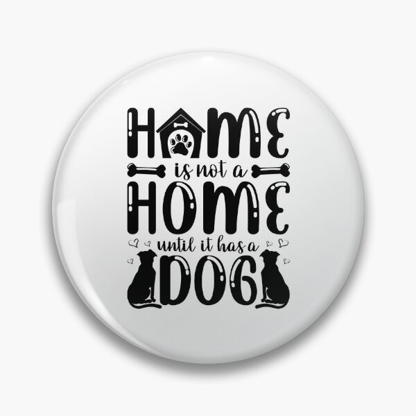 Item preview, Home Is Not a Home until It Has a Dog - Cool Design Gift Idea for Dog Lovers designed and sold by Prince - Bestseller ★★★★★.