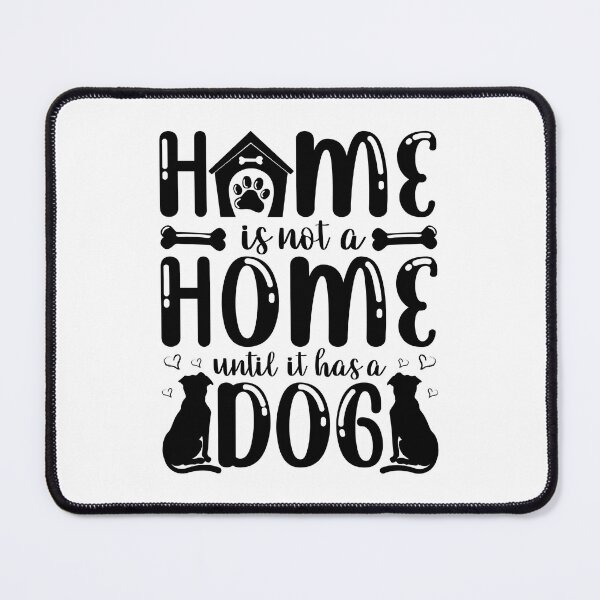 Item preview, Home Is Not a Home until It Has a Dog - Cool Design Gift Idea for Dog Lovers designed and sold by Prince - Bestseller ★★★★★.