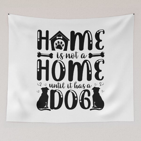 Item preview, Home Is Not a Home until It Has a Dog - Cool Design Gift Idea for Dog Lovers designed and sold by Prince - Bestseller ★★★★★.