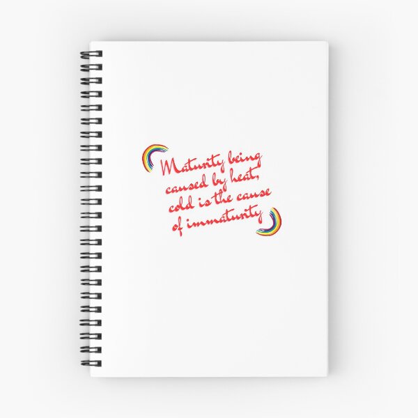 Item preview, “Maturity being caused by heat, cold is the cause of immaturity.” designed and sold by storeAN.