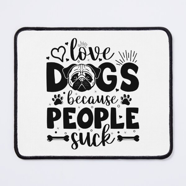 Item preview, I Love Dogs Because People Suck - Cool Design Gift Idea for Dog Lovers designed and sold by Prince - Bestseller ★★★★★.