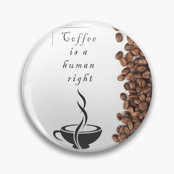 Item preview, good coffee is a human right designed and sold by SwifTech.
