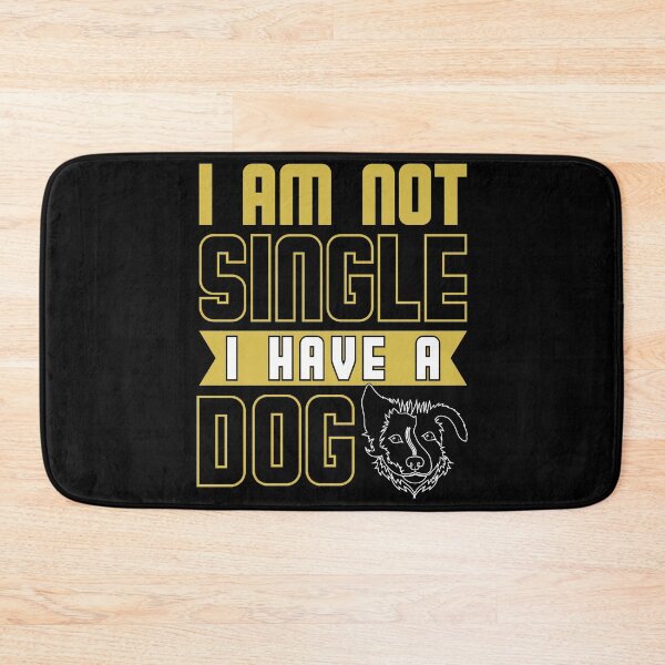 Item preview, I Am Not Single I Have a Dog - Cool Funny Design Gift Idea For Dog Lovers designed and sold by Prince - Bestseller ★★★★★.