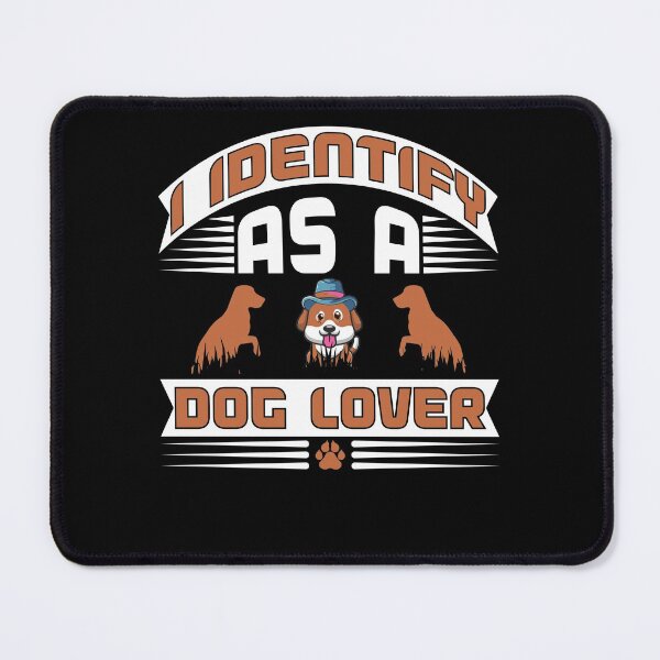 Item preview, I Identify As a Dog Lover - Cool Funny Puppy Design Gift Idea For Dog Lovers designed and sold by Prince - Bestseller ★★★★★.