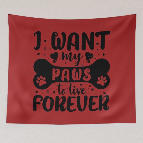 Item preview, I Want My Paws To Live Forever - Cool Design Gift Idea For Dog Lovers designed and sold by Prince - Bestseller ★★★★★.
