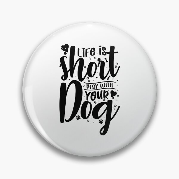 Item preview, Life Is Short Play with Your Dog - Cool Design Gift Idea for Dog Lovers designed and sold by Prince - Bestseller ★★★★★.