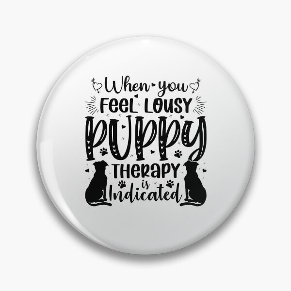 Item preview, When You Feel Lousy Puppy Therapy Is Indicated - Cool Design Gift Idea for Dog Lovers designed and sold by Prince - Bestseller ★★★★★.