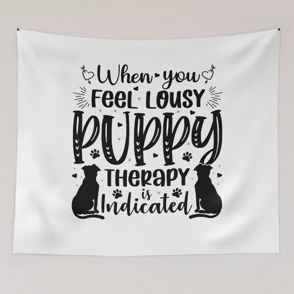 Item preview, When You Feel Lousy Puppy Therapy Is Indicated - Cool Design Gift Idea for Dog Lovers designed and sold by Prince - Bestseller ★★★★★.