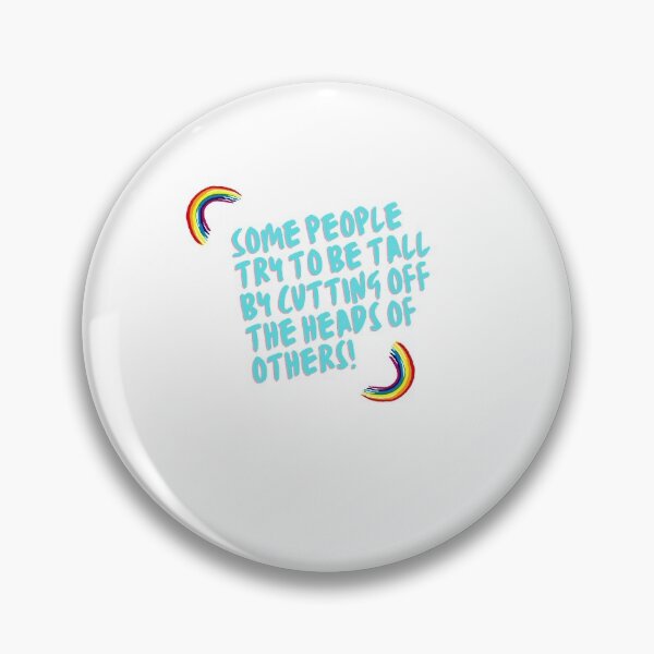 Item preview, “Some people try to be tall by cutting off the heads of others!” designed and sold by storeAN.