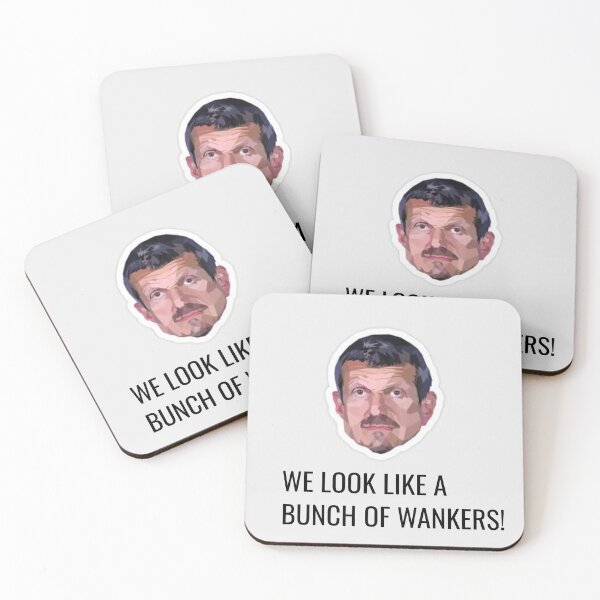 Item preview, Guenther Steiner WE LOOK LIKE A BUNCH OF WANKERS designed and sold by MaxManN1.