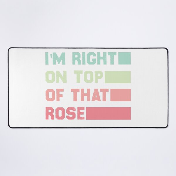 Item preview, Im Right On Top Of That Rose designed and sold by OMCreative.