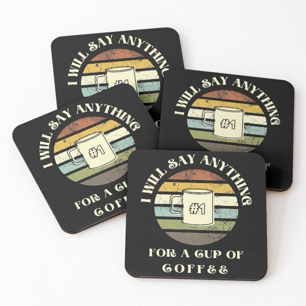 Item preview, I Will Say anything for a cup of Coffee designed and sold by FOSLIGHT.