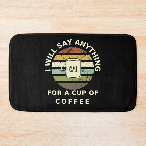 Item preview, I Will Say anything for a cup of Coffee designed and sold by FOSLIGHT.