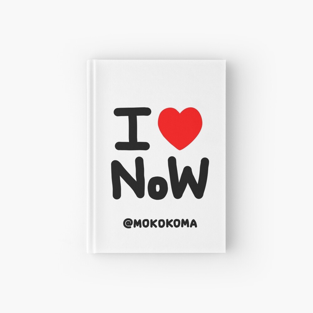 I LOVE NoW (Black Text) Hardcover Journal