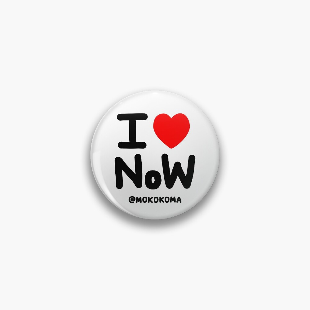 I LOVE NoW (Black Text) Pin