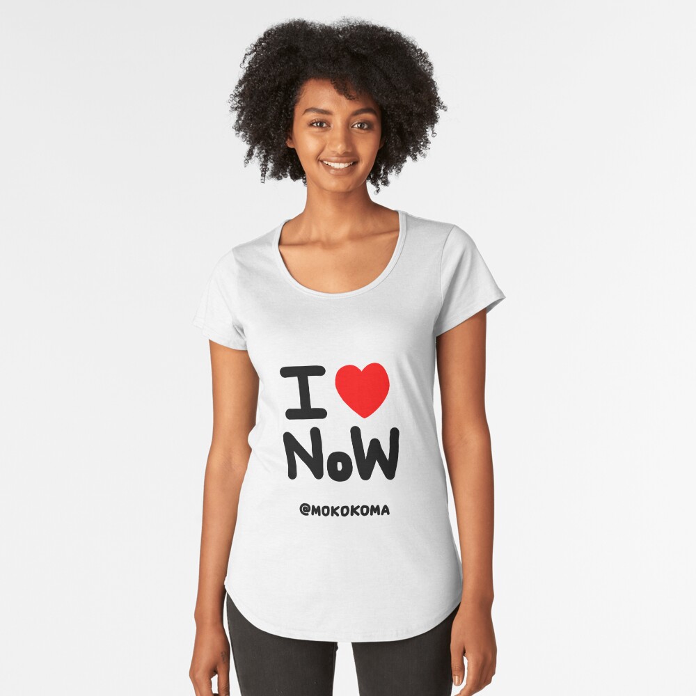 I LOVE NoW (Black Text) Premium Scoop T-Shirt
