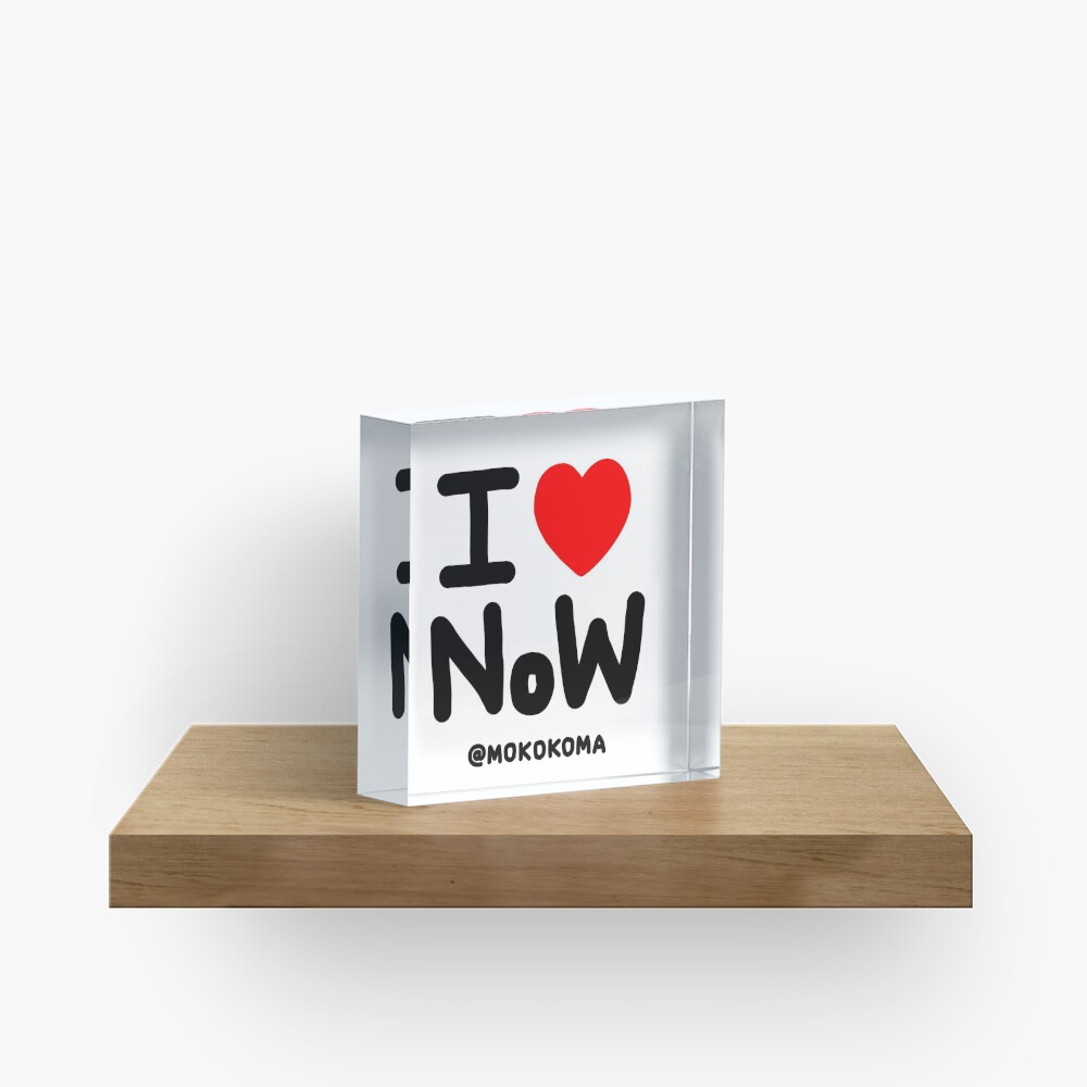 I LOVE NoW (Black Text) Acrylic Block