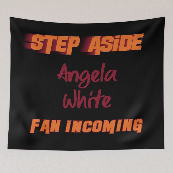 Item preview, Angela White - Step Aside, incoming fan designed and sold by 2Girls1Shirt.