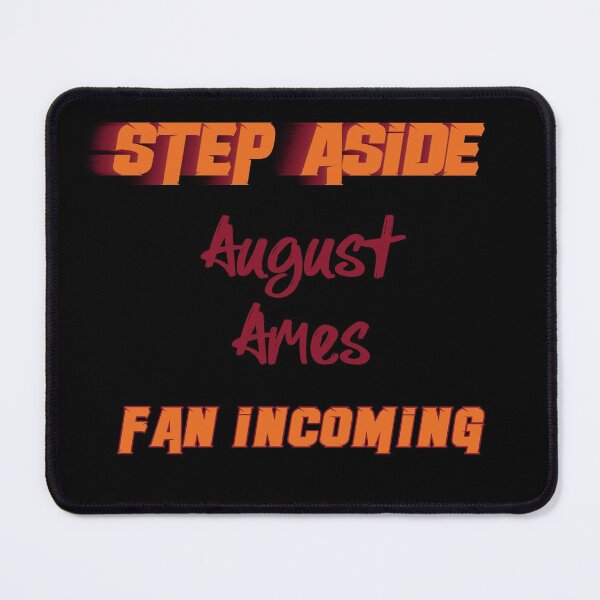 Item preview, August Ames - Step Aside, incoming fan designed and sold by 2Girls1Shirt.