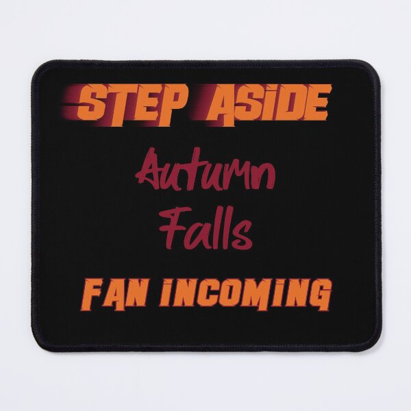 Item preview, Autumn Falls - Step Aside, incoming fan designed and sold by 2Girls1Shirt.