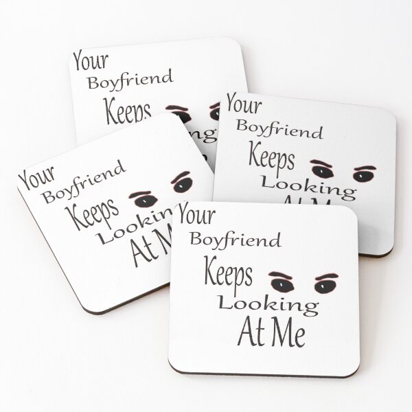 Item preview, Your Boyfriend Keeps Looking At Me designed and sold by Maculele.