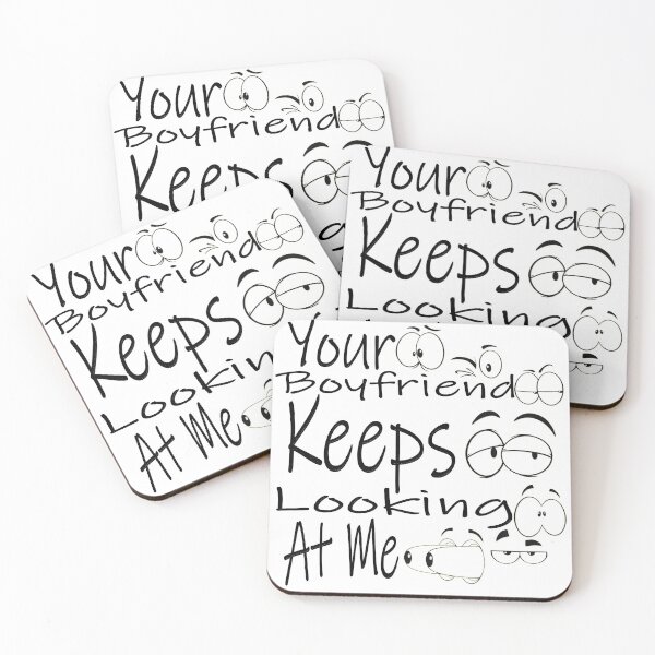 Item preview, Your Boyfriend Keeps Looking At Me designed and sold by Maculele.