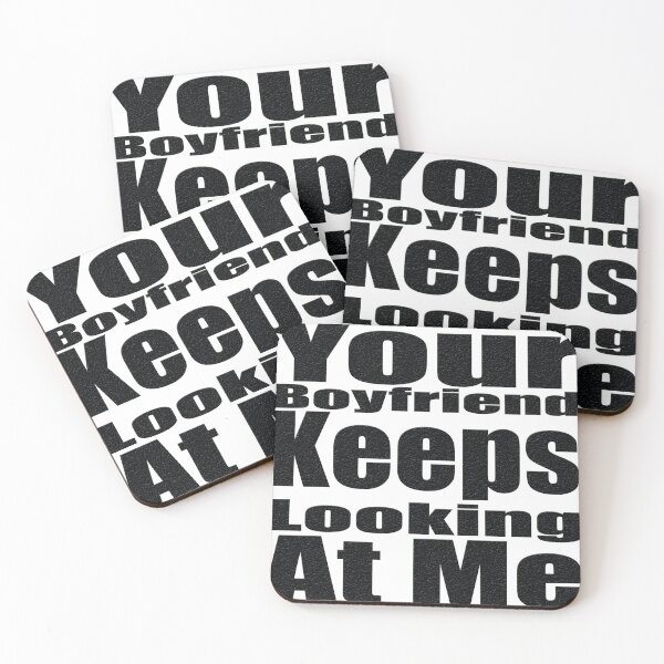 Item preview, Your Boyfriend Keeps Looking At Me. designed and sold by Maculele.
