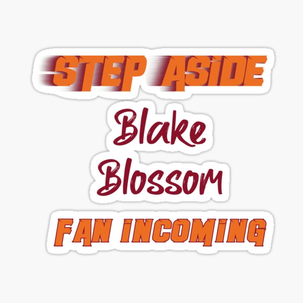 Blake Blossom - Step Aside, incoming fan Sticker