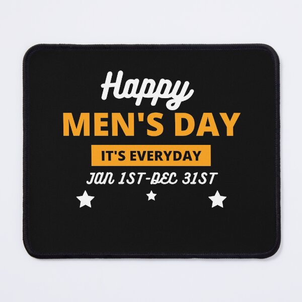 Item preview, Happy Men's Day It's Everyday Men's Humor designed and sold by Willyboy16.