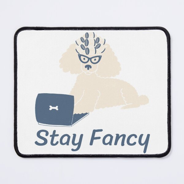 Item preview, Stay Fancy - Funny Dog Design designed and sold by TheHillSpruce.