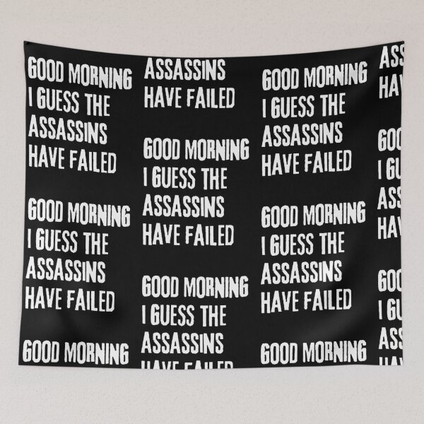 Item preview, Good Morning I See The Assassins Have Failed Funny designed and sold by Trankix.