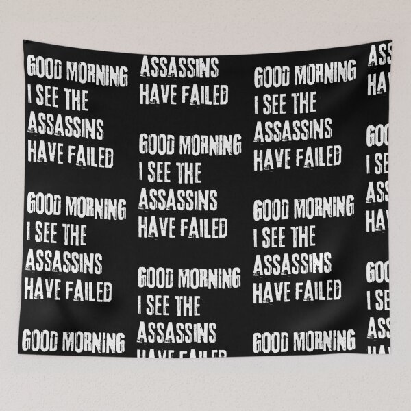 Item preview, Good Morning I See The Assassins Have Failed Funny designed and sold by Trankix.