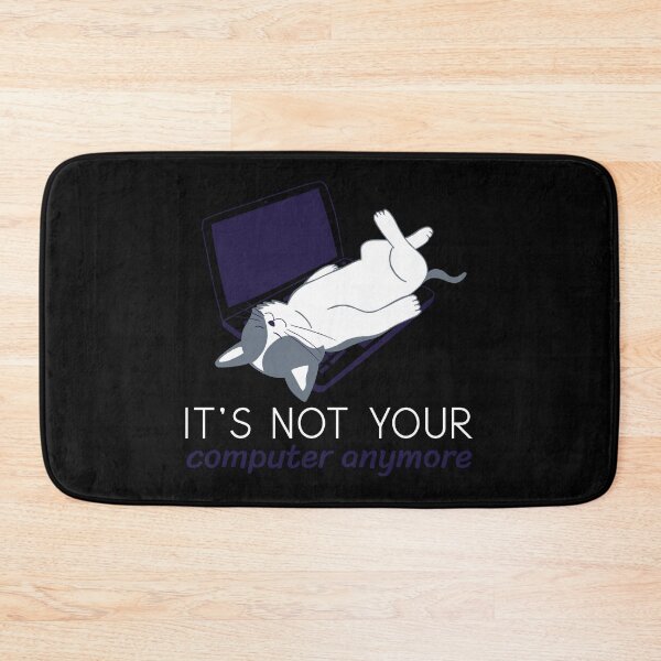 Item preview, It's not your computer anymore - Funny Cat Design designed and sold by TheHillSpruce.