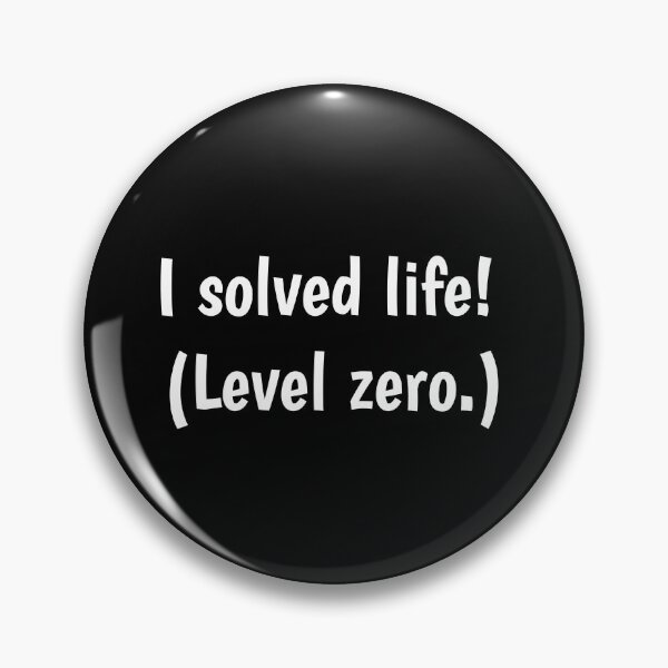 Item preview, I solved life level zero designed and sold by PaulArden.