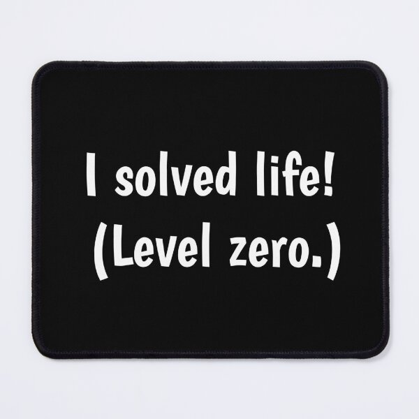 Item preview, I solved life level zero designed and sold by PaulArden.