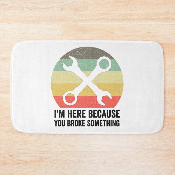 Item preview, Handyman Quote: I'm Here Because You Broke Something designed and sold by AMINE  ★★★★★.